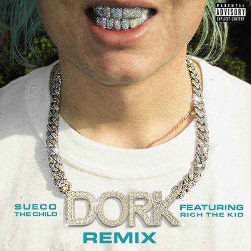 Sueco the Child Ft. Rich The Kid - Dork (Remix)